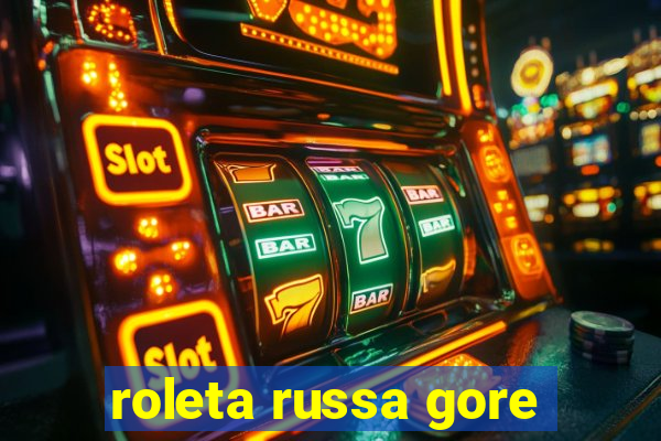 roleta russa gore